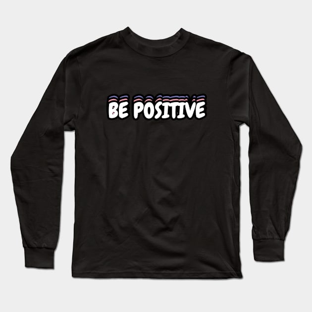 Be Positive Long Sleeve T-Shirt by AnimeVision